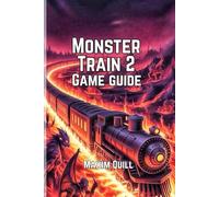 Monster Train 2 Game Guide: Conquer Difficulty Levels, and Unlock Hidden Secrets to Dominate Every Run