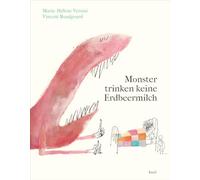 Monster trinken keine Erdbeermilch: Nie mehr Angst vor Monstern unterm Bett | Kinderbuch ab 3 Jahre