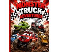 Monster Truck Adventures: A Fun Coloring & Activity Book for Kids Ages 4-9 | Mazes, Word Searches, Draw Your Own Trucks, Spot the Difference, I Spy, Games & More!