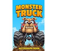 Monster Truck Autograph Book: Meet the Trucks. Meet the Drivers. Get Their Autographs! - 50 Blank Pages
