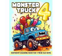 Monster Truck Birthday Coloring Book For 4 Year Old Boys: Monster Truck Party Favors For Boys, Youth Coloring Book For Kids, Youth Monster Truck ... Monster Truck Book, Birthday Boy Gift Ideas