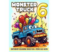 Monster Truck Birthday Coloring Book For 6 Year Old Boys: Monster Truck Party Favors For Boys, Youth Coloring Book For Kids, Youth Monster Truck ... Monster Truck Book, Birthday Boy Gift Ideas