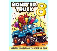 Monster Truck Birthday Coloring Book For 8 Year Old Boys: Monster Truck Party Favors For Boys, Youth Coloring Book For Kids, Youth Monster Truck ... Monster Truck Book, Birthday Boy Gift Ideas