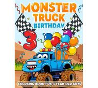 Monster Truck Birthday For 3 Year Old Boys: Birthday Boy Gift Idea, 3rd Birthday Party Favors For Kids, Coloring Books For 3 Year Old Toddlers