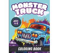monster truck coloring book: Ages 4-6 | Fun and Easy Monster Truck Coloring Book with Big Wheels, Funny Faces & Off-Road Adventures!"