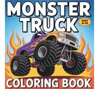 Monster Truck Coloring Book: Awesome, Fun & Easy Coloring Pages for Kids Ages 4-10, A Great Gift for Boys and Girls Who Love Trucks, Racing & Adventure