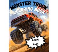 Monster Truck Coloring Book: Big Trucks, Big Fun! 50 Action-Packed Monster Trucks for Kids Ages 4-10, Boys and Girls Who Love Extreme Rides!
