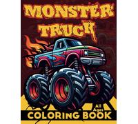 Monster Truck Coloring Book: Big Wheels and Epic Adventures for All Ages: A Fun-Filled Coloring Book with Monster Trucks, Mud, and Mayhem