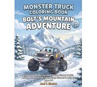 Monster Truck Coloring Book: Bolt’s Mountain Adventure (Vol. 2): Explore the Windy City, Great Plains & Snowy Peaks! A Story Adventure with Trains, ... Kids Ages 4-8 (The Bolt Adventures Series)