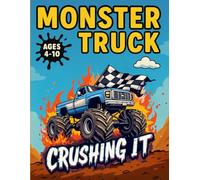 Monster Truck Coloring Book: Exciting and Fun Pages for Kids Ages 4-10, Perfect for Boys and Girls Who Love Extreme Monster Truck Action! (Truck Adventures Series)