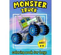 Monster Truck Coloring Book for Boys Ages 4-8: A Coloring Book for Boys Ages 4-8 Filled With Over Big 60 Pages of Monster Trucks for kids