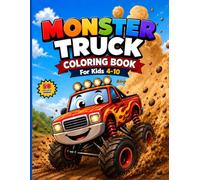 Monster Truck Coloring Book For Kids 4-10: 50 Exclusive Drawings Featuring Big Wheels, Epic Jumps, Off-Road Adventures, and Fun-to-Color Monster Trucks for Boys and Girls