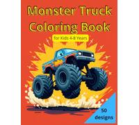 Monster Truck Coloring Book for Kids 4-8 Years & My Trucks Coloring Book: Fun and exciting monster truck designs for kids and teens to color and enjoy!
