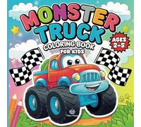 Monster Truck Coloring Book for Kids Ages 2-5: Over 50 Monster Truck Coloring Pages for Boys and Girls Who Love Big Wheels and High-Flying Action!