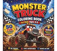 Monster Truck Coloring Book for Kids Ages 3-5: Big Trucks, Racing Adventures and Fun Coloring Pages: 50 Easy Designs with Big Wheels, Mud Jumps and a Bonus Monster Truck Champion Certificate