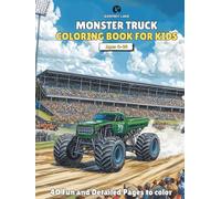 Monster Truck Coloring Book for Kids Ages 4-10: 40 Fun and Detailed Coloring Pages for Boys and Girls Who Love Extreme Vehicles and Amazing Adventures