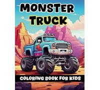 Monster Truck Coloring Book For Kids Ages 4-8: For Cool and Awesome Boys and Girls Who Love Monster Truck