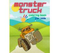 Monster Truck Coloring Book For Kids: Great Monster Cars Drawing for Children's, Boys and Girls, Awesome Monster Truck Coloring Pages