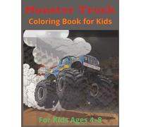 Monster Truck: Coloring Book for Kids: Start your engines and let the coloring fun begin | Perfect for ages 4-8 | Makes a perfect gift for birthdays, holidays, or anytime fun! (Coloring Books)