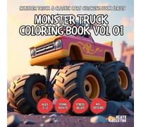 Monster Truck Coloring Book Vol 01 - for Kids, Teens, Adults and Seniors with Easy and Simple Designs for Stress Free Relaxation (Monster Truck And Classic Cars Coloring Book Series)