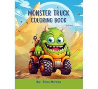 Monster Truck Coloring Book - Volume 1: Fun and Silly Characters to Color | Ages 4-8 | Perfect Gift for Boys and Girls (Monster Truck Coloring Books)