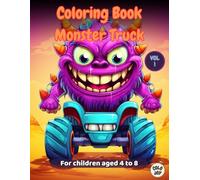 Monster Truck Coloring Book - Volume 1: Giant Truck Drawings for Children 4 to 8 Years Old to Have Fun and Learn