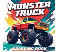 Monster Truck Coloring Pages - 120+ Detailed Designs for Adults: Single-Sided Artwork with Realistic Trucks, Complex Scenes, and Intricate Patterns