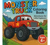 Monster Truck Colouring Book - Adventures for little Explorers Aged 4+ with 50 action-packed Colouring Pictures - Unleash imagination and encourage creativity for Children