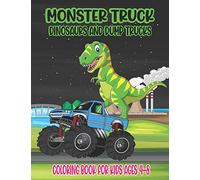 Monster Truck, Dinosaurs, and Dump Trucks Coloring Book for Kids Ages 4-8: Cute and Fun Monster Truck, Dinosaur and Dump Truck Coloring Book for Kids ... Gift Idea for This Halloween Thanksgiving Day