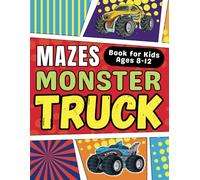 Monster Truck Gifts for Kids: Monster Truck Mazes Book for Kids Ages 8-12: Fun and Challenging Monster Truck Activity Book for Boys and Girls with Solutions