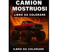 Monster Truck - Libro da Colorare per Bambini: Pagine Divertenti e Stimolanti per Bambini 4-10 Anni con Potenti Monster Truck in Scenari da Tutto il Mondo