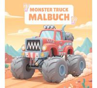 Monster Truck Malbuch: riesige monster trucks, Lkw & Geländefahrzeuge zum ausmalen - perfekt für kinder und junge Fahrzeugfans