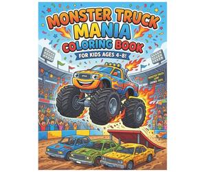 MONSTER TRUCK MANIA Coloring Book for Kids Ages 4-8