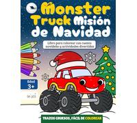 Monster Truck Misión de Navidad: Libro para colorear con cuento navideño y actividades divertidas para niños a partir de 3 años (Bee Colorful)