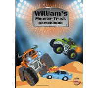 Monster Truck Sketchbook: William Custom Name Sketch Pad for Ages 3+: Monster truck sketch pad for kids ages 5-10 | Drawing book blank | quiet time activities
