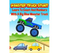 Monster Truck Stunt - Learn To Count And Numbers With A Big Blue Monster Truck
