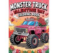 Monster Truck Valentine Day Coloring Book: Fun Pages Featuring Trucks, Hearts, and Cute Creatures