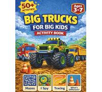 Monster Trucks Coloring & Activity Book For Kids Ages 3-7: I Spy, Coloring, Mazes, Counting and More!: 50+ Fun Pages of Big Trucks, Easy Coloring, I ... Girls (Big Kids Coloring and Activity Books)