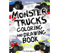 Monster Trucks Coloring and Drawing Book: For Kids Ages 3-8: Fun with Coloring Monster Trucks and Drawing Wheels of these heavily modified pickup ... for Toddlers & Kids (Vehicles Collection)