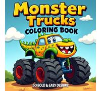 Monster Trucks Coloring Book: 50 Bold & Easy Monster Truck Coloring Pages for Kids, Big Truck Designs Featuring Animals, Dinosaurs, Mud, Races & Fun! (Bold and Easy Coloring)