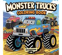 Monster Trucks Coloring Book: 50 Unique and Exciting Monster Truck Illustrations for Hours of Creative Fun, Stress Relief, and Motor Skills Development | for Little Truck Lovers