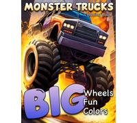 Monster Trucks Coloring Book for Kids Big Wheels Big Fun Big Color: Monster Trucks Illustrations to Color for Lovers Fun Activity Coloring Pages Great Gift for Boys Girls
