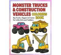 Monster Trucks & Construction Vehicles Coloring Book - Big Trucks, Diggers & Cranes For Little Girls and Toddlers: For Kids Ages 4-8 | Adventure & Coloring Fun