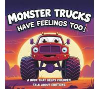 Monster Trucks Have Feelings Too! A book that helps children talk about emotions.: Bed Time Stories for kids ages 3-5.