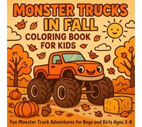 Monster Trucks in Fall Coloring Book for Kids: Fun Monster Truck Adventures with Pumpkins, Leaves, and Cozy Fall Scenes / A Seasonal Coloring Book for Boys and Girls Ages 3-8