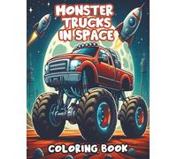 Monster Trucks in Space: "A Bold and Action-Packed Monster Truck Coloring Book for Kids | Fun Space Adventures, Epic Stunts, and Big Wheels to Color for Boys Who Love Trucks" (Monster Trucks Mayhem)