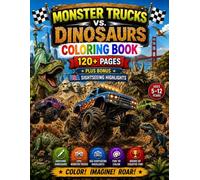 Monster Trucks vs Dinosaurs - Coloring Book: 120+ Epic Monster Truck & Dinosaur Coloring Pages - Across Exciting Adventure Worlds | plus Bonus USA ... | Ages 5-12 (Monster Truck Adventure Series)