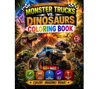 Monster Trucks vs. Dinosaurs - Coloring Book: 60+ Epic Monster Truck & Dinosaur Coloring Pages - Across Exciting Adventure Worlds | Ages 5-12 (Monster Truck Adventure Series)