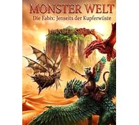 MONSTER WELT: Die Fabix: Jenseits der Kupferwüste