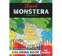 Monstera Coloring Book for Adults: 50 pages of mindful relaxation with flowers (Flowers and Trees Coloring Books for Adults)